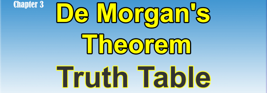 De Morgan’s Theorem and Truth table