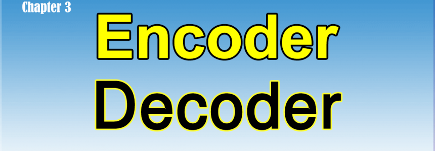 Encoder and Decoder | Difference Between Encoder and Decoder