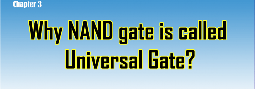 Why NAND gate is called Universal Gate? – Explain